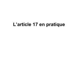 L’article 17 en pratique