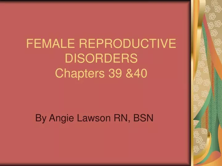 female reproductive disorders chapters 39 40