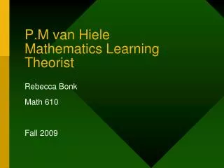 P.M van Hiele Mathematics Learning Theorist