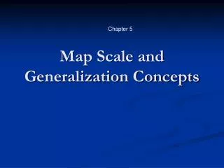 Map Scale and Generalization Concepts