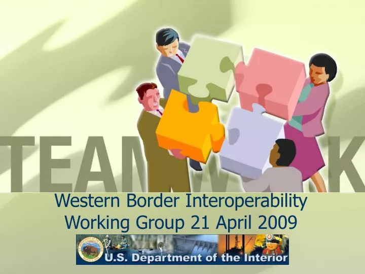 western border interoperability working group 21 april 2009