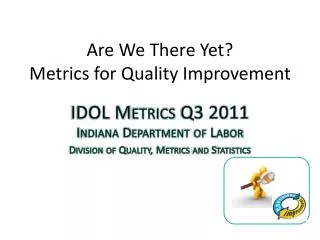 Are We There Yet? Metrics for Quality Improvement