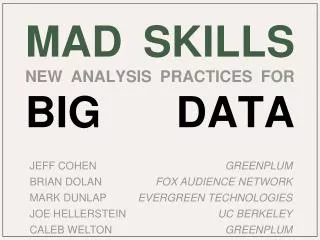 MAD Skills New Analysis Practices for Big Data xXXXXXXXXX