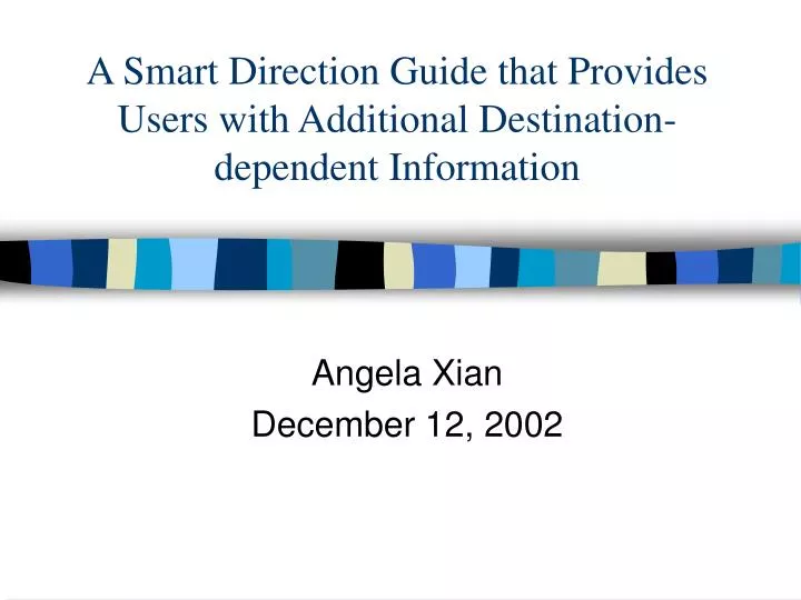 a smart direction guide that provides users with additional destination dependent information