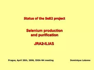Status of the Se82 project Selenium production and purification JRA2-ILIAS