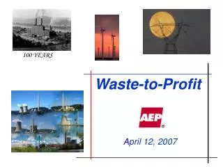 Waste-to-Profit A pril 12, 2007