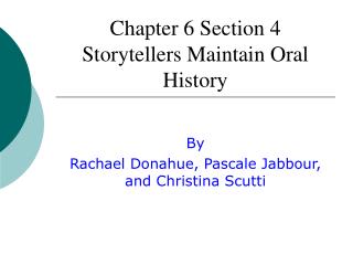 Chapter 6 Section 4 Storytellers Maintain Oral History