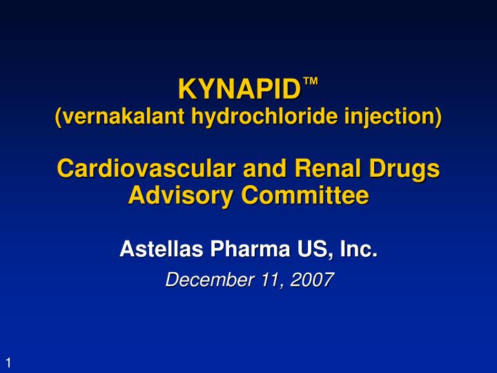 kynapid vernakalant hydrochloride injection cardiovascular and renal drugs advisory committee