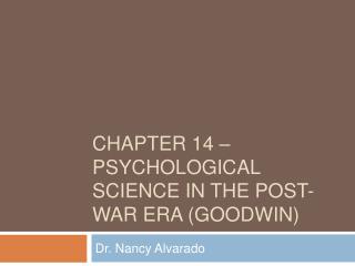 Chapter 14 – PSYCHOLOGICAL SCIENCE IN THE POST-WAR ERA (GOODWIN)