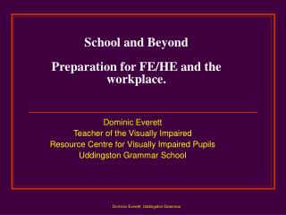 School and Beyond Preparation for FE/HE and the workplace.