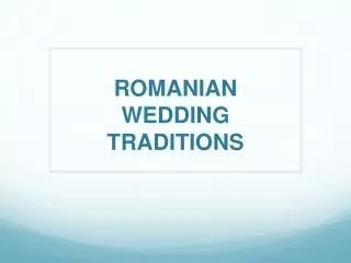 ROMANIAN WEDDING TRADITIONS
