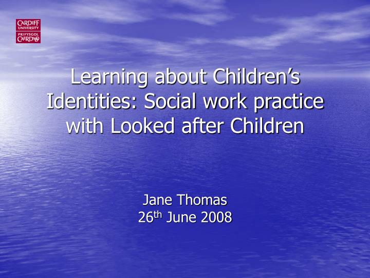 learning about children s identities social work practice with looked after children