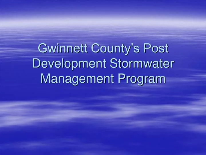 gwinnett county s post development stormwater management program