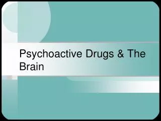 Psychoactive Drugs &amp; The Brain