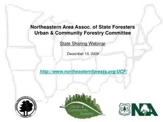Northeastern Area Assoc. of State Foresters Urban &amp; Community Forestry Committee State Sharing Webinar December 15,