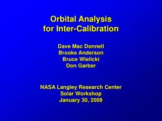 Orbital Analysis for Inter-Calibration Dave Mac Donnell Brooke Anderson