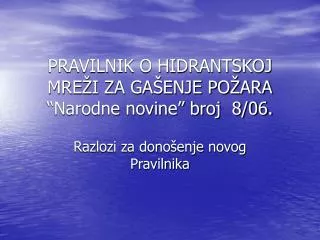 PRAVILNIK O HIDRANTSKOJ MREŽI ZA GAŠENJE POŽARA “Narodne novine” broj 8/06.