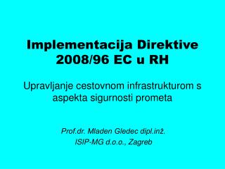 Implementacija Direktive 2008/96 EC u RH Upravljanje cestovnom infrastrukturom s aspekta sigurnosti prometa