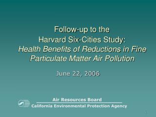 Follow-up to the Harvard Six-Cities Study: Health Benefits of Reductions in Fine Particulate Matter Air Pollution
