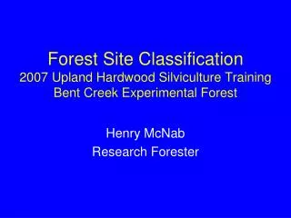 Forest Site Classification 2007 Upland Hardwood Silviculture Training Bent Creek Experimental Forest