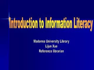 Madonna University Library Lijun Xue Reference librarian