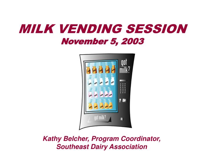 milk vending session november 5 2003