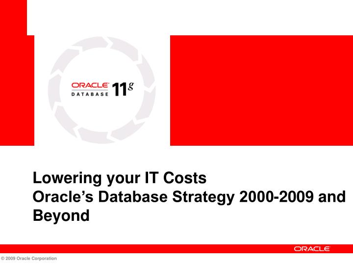 lowering your it costs oracle s database strategy 2000 2009 and beyond