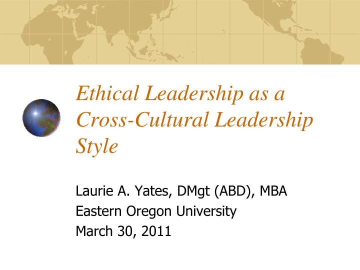 ethical leadership as a cross cultural leadership style