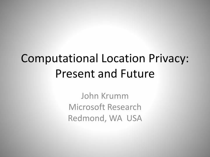 computational location privacy present and future