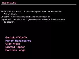 REGIONALISM was a U.S. reaction against the modernism of the Armory Show. Objective, representational art based on Ameri