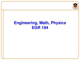 Engineering, Math, Physics EGR 194