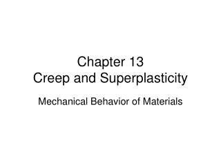 Chapter 13 Creep and Superplasticity