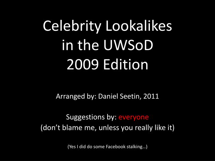 celebrity lookalikes in the uwsod 2009 edition