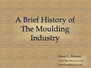 A Brief History of The Moulding Industry