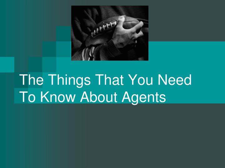 the things that you need to know about agents