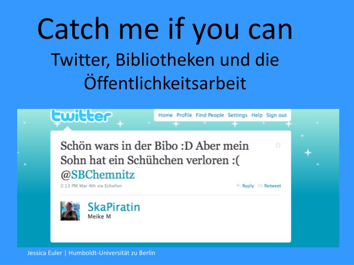 catch me if you can twitter bibliotheken und die ffentlichkeitsarbeit