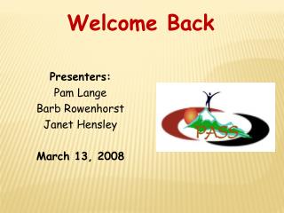Presenters: Pam Lange Barb Rowenhorst Janet Hensley March 13, 2008