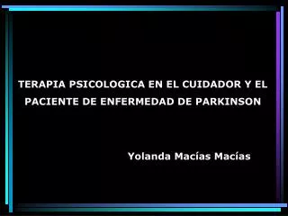 TERAPIA PSICOLOGICA EN EL CUIDADOR Y EL PACIENTE DE ENFERMEDAD DE PARKINSON