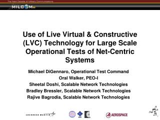 Use of Live Virtual &amp; Constructive (LVC) Technology for Large Scale Operational Tests of Net-Centric Systems