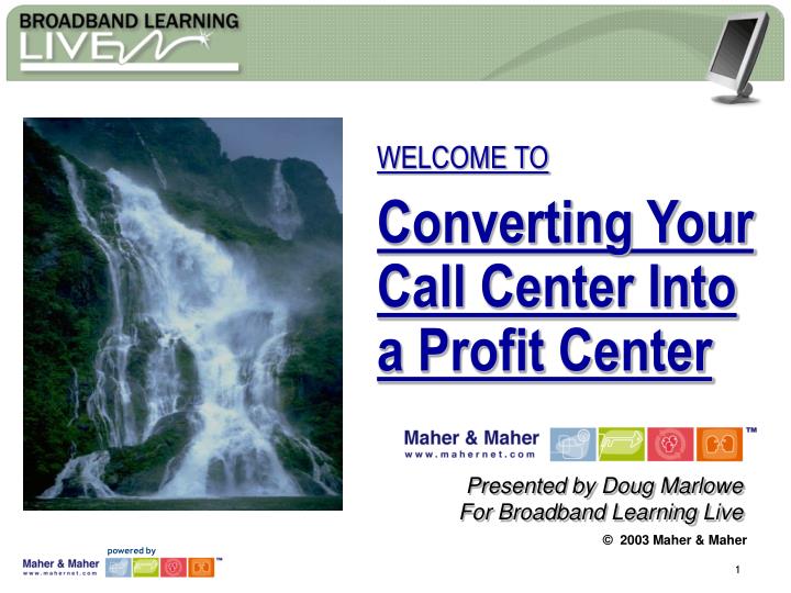 welcome to converting your call center into a profit center