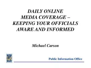 DAILY ONLINE MEDIA COVERAGE – KEEPING YOUR OFFICIALS AWARE AND INFORMED Michael Carson