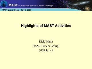 Highlights of MAST Activities