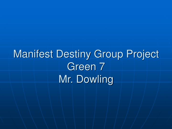 manifest destiny group project green 7 mr dowling