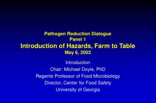 Pathogen Reduction Dialogue Panel 1 Introduction of Hazards, Farm to Table May 6, 2002