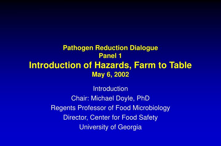 pathogen reduction dialogue panel 1 introduction of hazards farm to table may 6 2002