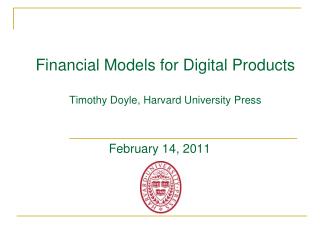 Financial Models for Digital Products Timothy Doyle, Harvard University Press