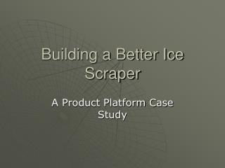 Building a Better Ice Scraper