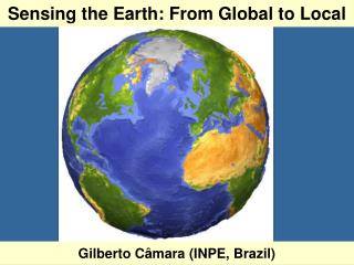 Sensing the Earth: From Global to Local