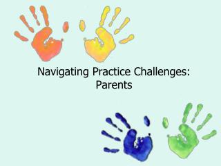 Navigating Practice Challenges: Parents