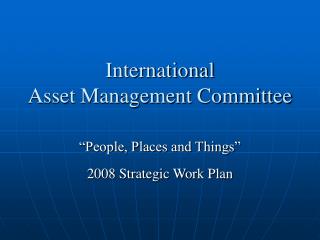 International Asset Management Committee